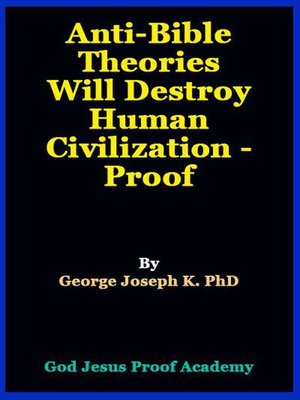 cover image of Anti-Bible Theories Will Destroy   Human Civilization--Proof